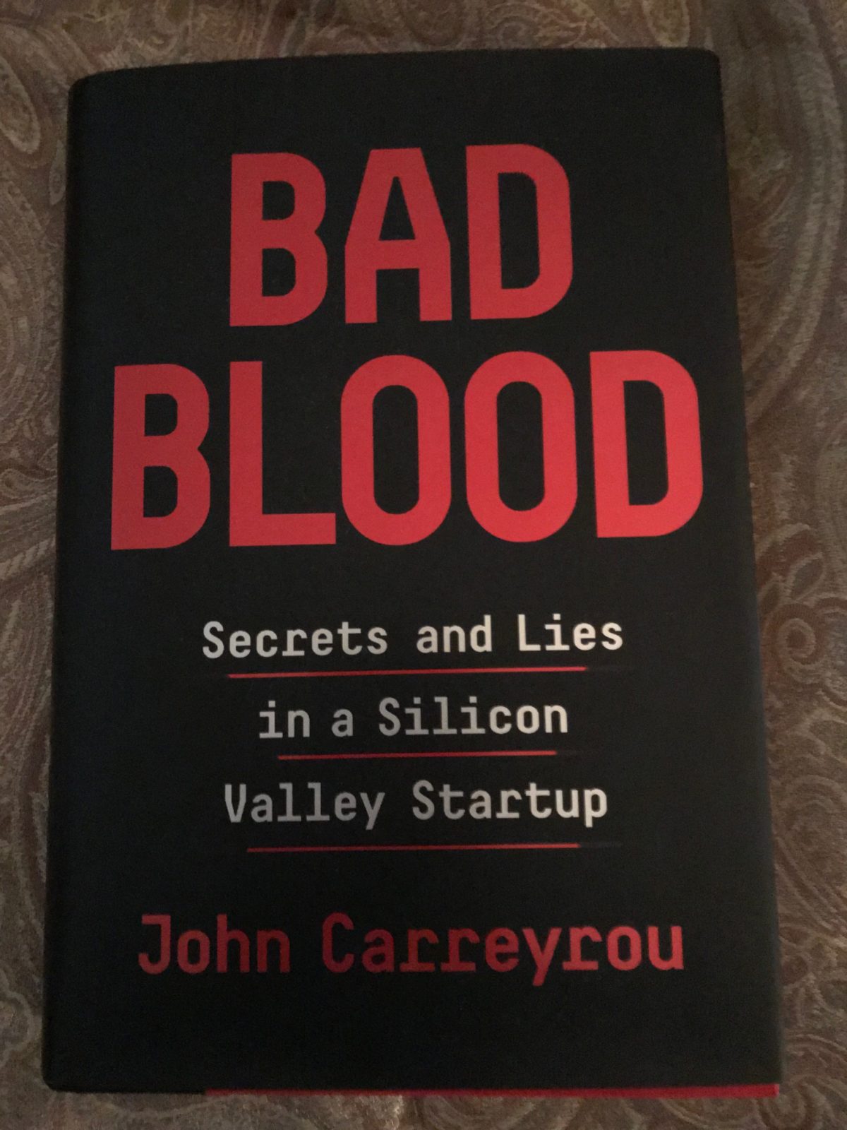 What I’m Reading: Bad Blood: Secrets and Lies in a Silicon Valley Startup: The Theranos & Elizabeth Holmes Story