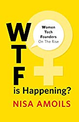 WTF Is Happening: Women Tech Founders on the Rise