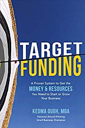 Target Funding: A Proven System to Get the Money & Resources You Need to Start of Grow Your Business