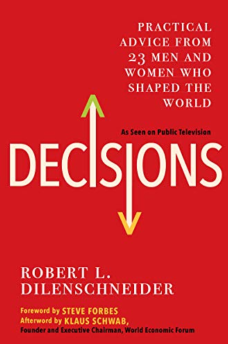 Decisions: Practical Advice from 23 Men and Women Who Shaped the World