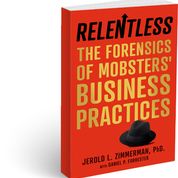 Relentless: The Forensics of Mobsters’ Business Practices